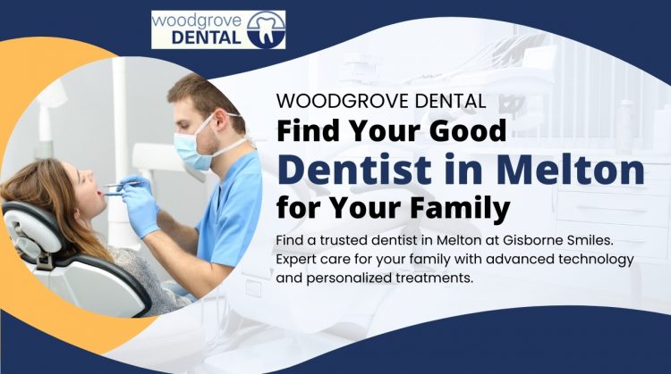 Woodgrove Dental: Find Your Good Dentist in Melton for Your Family
